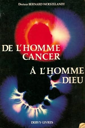 Image du vendeur pour De l'homme cancer ? l'homme Dieu - Bernard Woestelandt mis en vente par Book Hmisphres