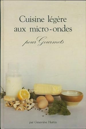 Seller image for Cuisine l?g?re aux micro-ondes pour gourmets - Genevieve Hurtin for sale by Book Hmisphres