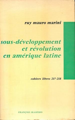 Sous -d veloppement et r volution en Am rique Latine - Ruy Mauro Marini