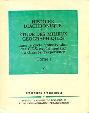 Histoire diachronique et  tudes des milieux g ographiques Tome I - Collectif
