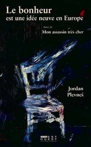 Image du vendeur pour Le bonheur est une id?e neuve en Europe / Mon assassin tr?s cher - JOrdan Plevnes mis en vente par Book Hmisphres