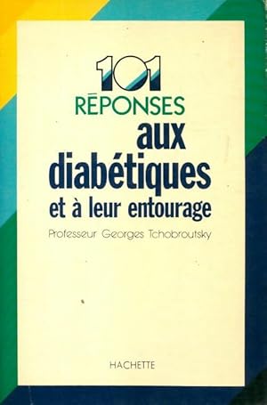 Bild des Verkufers fr 101 r?ponses aux diab?tiques et ? leur entourage - Georges Tchobroutsky zum Verkauf von Book Hmisphres