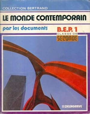 Seller image for Le monde contemporain par les documents, classe de 2de BEP - Arthur Jean-Claude Bertrand for sale by Book Hmisphres