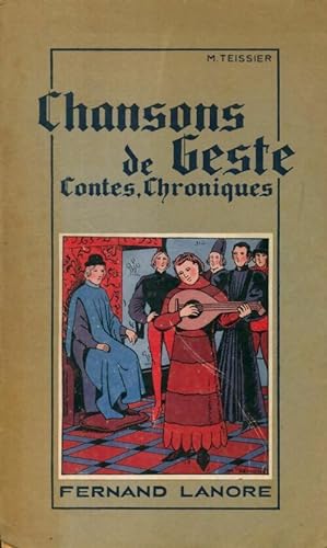 Chansons de geste, contes, chroniques - Maurice Teissier