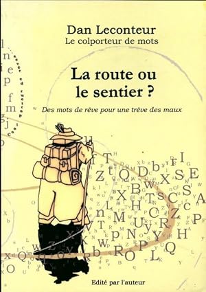 Image du vendeur pour La route ou le sentier ? Des mots de r?ve pour une tr?ve des maux - Dan Leconteur mis en vente par Book Hmisphres