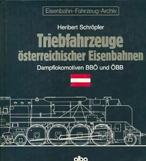 Triebfahzeuge österreichischer Eisenahnen A.1 : Dampflokomotiven BBO und OBB - Heribert Schröpfer