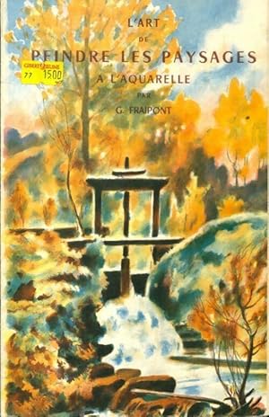 Seller image for L'art de peindre les paysages ? l'aquarelle - G. Fraipont for sale by Book Hmisphres