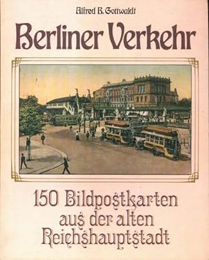 Berliner verkehr. 150 bildpostkarten aus der alten reichshauptstadt - Alfred B Gottwaldt