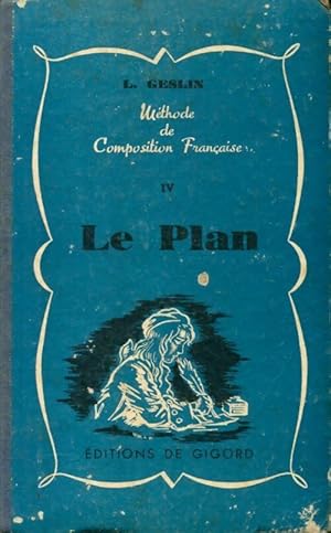 Seller image for M?thode de composition fran?aise Tome IV : Le plan 4e et 3e - Lucien Geslin for sale by Book Hmisphres