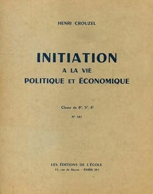 Imagen del vendedor de Initiation ? la vie politique et ?conomique 6e, 5e, 4e - Henri Crouzel a la venta por Book Hmisphres