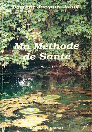 Ma m thode de sant  Tome I - Jacques Docteur Janet