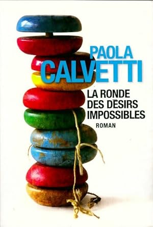 Image du vendeur pour La ronde des d?sirs impossibles - Paola Calvetti mis en vente par Book Hmisphres