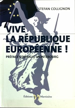 Image du vendeur pour Vive la R?publique europ?enne ! - Arnaud Montebourg mis en vente par Book Hmisphres