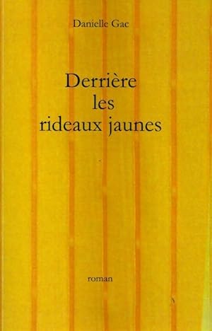 Seller image for Derri?re les rideaux jaunes - Danielle Gac for sale by Book Hmisphres