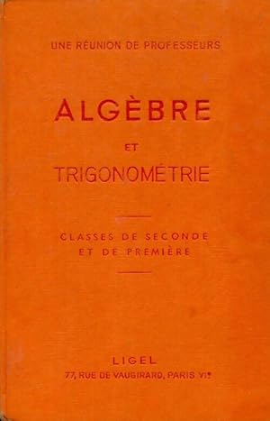 Alg bre et trigonom trie seconde et 1 re - Collectif