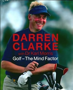 Golf. The mind factor - Darren Clarke