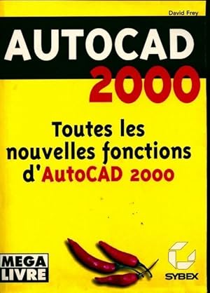 Autocad 2000. Toutes les nouvelles fonctions d'Autocad 2000 - David Frey