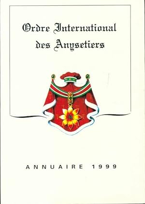 Ordre international des Anysetiers : Annuaire 1999 - Collectif