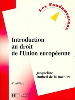 Introduction au droit de l'union europ enne - Jacqueline Dutheil de la Roch re