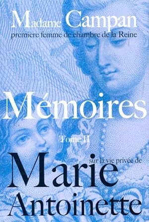 Imagen del vendedor de M?moires Tome II : Sur la vie priv?e de Marie Antoinette - Madame Campan a la venta por Book Hmisphres