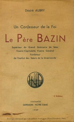 Un confesseur de la foi : Le P re Bazin - D sir  Aubry