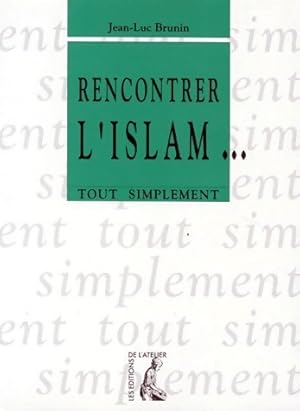Rencontrer l'islam. - Jean-Luc Brunin