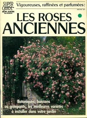 Vigoureuses, raffin es et parfum es : Les roses anciennes - Collectif