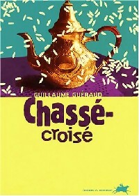 Chass -crois  - Guillaume Gu raud