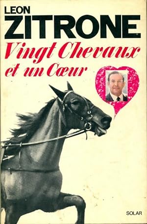 Vingt chevaux et un coeur - Léon Zitrone