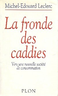 Bild des Verkufers fr La fronde des caddies - Michel-Edouard Leclerc zum Verkauf von Book Hmisphres