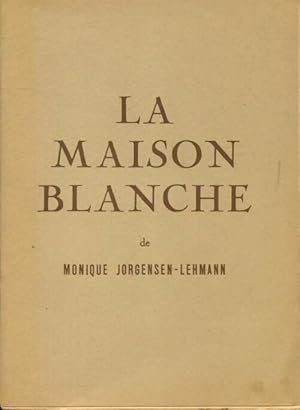 Seller image for La maison blanche - Monique Jorgensen-Lehmann for sale by Book Hmisphres