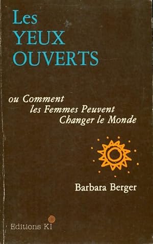 Les yeux ouverts ou comment les femmes peuvent changer le monde - Barbara Berger