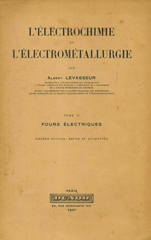 L' lectrochimie et l' lectrom tallurgie Tome II : Les fours  lectriques - Albert Levasseur