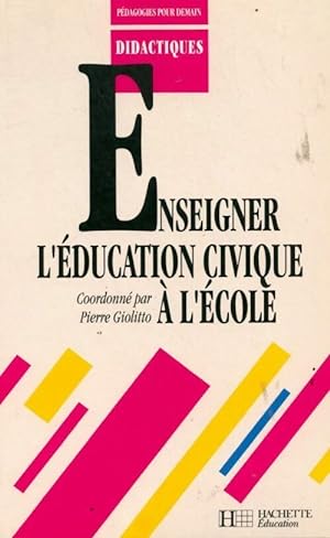 Seller image for Enseigner l'?ducation civique ? l'?cole - Pierre Giolitto for sale by Book Hmisphres