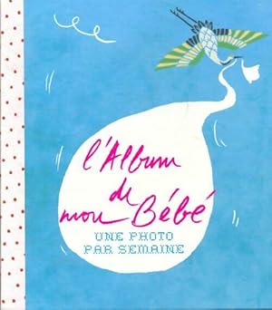 L Album De Mon Bebe Livres Abebooks L Album De Mon Bebe Livres Abebooks