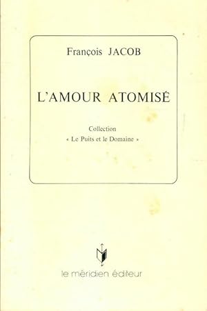 Seller image for L'amour atomis? - Fran?ois Jacob for sale by Book Hmisphres