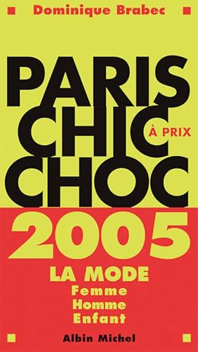 Bild des Verkufers fr Paris chic ? prix choc 2005 - Dominique Brabec zum Verkauf von Book Hmisphres