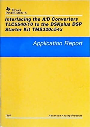 Interfacing the A/D converters TLC5540/10 to the DSKplus DSP starter kit TMS320c54x : Application...