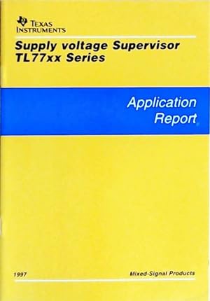 Supply voltage supervisor TL77xx series : Application report 1997 - Collectif