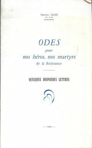 Odes pour nos h ros, nos martyrs de la R sistance - Maurice Gleize