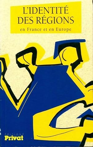 L'identité des régions en France et en Europe - Collectif