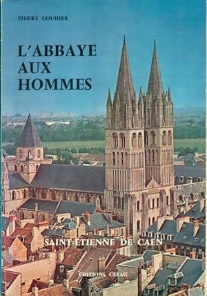 Image du vendeur pour L'abbaye aux hommes - Pierre Gouhier mis en vente par Book Hmisphres