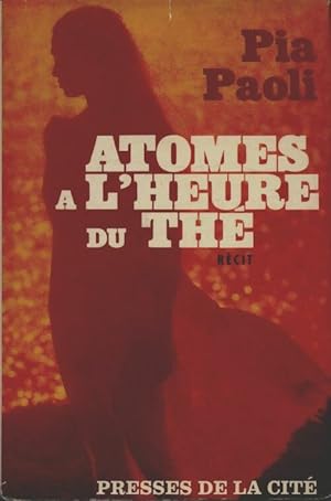 Seller image for Atomes ? l'heure du th? - Pia Paoli for sale by Book Hmisphres