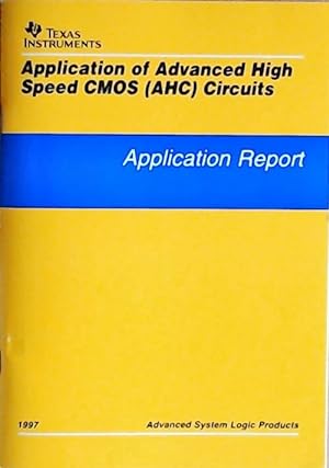 Application of advanced high speed CMOS (AHC) circuits: Application report 1997 - Collectif