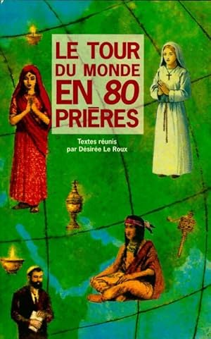 Le tour du monde en 80 pri res - D sir e Le Roux