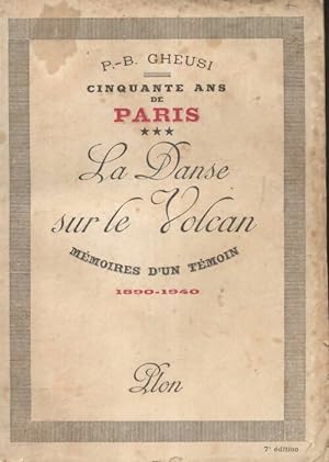 Cinquante ans de Paris Tome III : La danse sur le volcan - P.-B. Gheusi