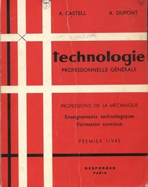 Technologie professionnelle g n rale Tome I - A. Castell