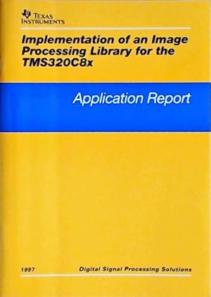 Implementation of an image Processing library for the TMS320C8x : Application report 1997 - Colle...