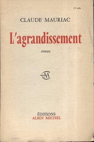 L'agrandissement - Claude Mauriac