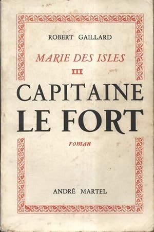 Image du vendeur pour Marie des Isles Tome III : Capitaine Le Fort - Robert Gaillard mis en vente par Book Hmisphres